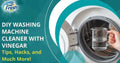 DIY Washing Machine Cleaner with Vinegar: Tips, Hacks, and Much More!