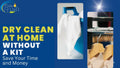 How to dry-clean at home without a kit – Save your money and time
